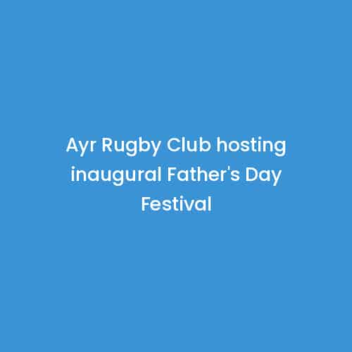 Ayr Rugby Club Hosting Inaugural Father's Day Festival - Walking Sports ...
